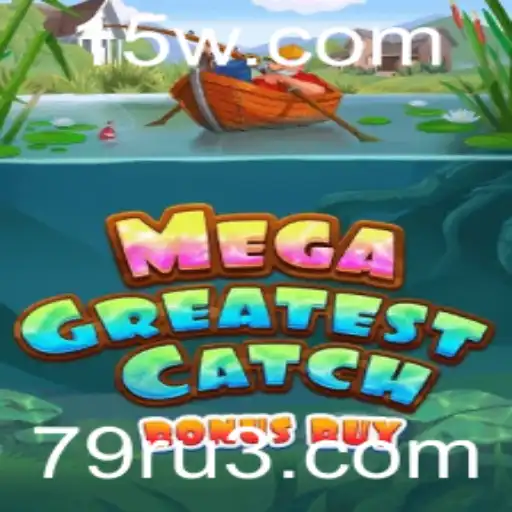 MegaGreatestCatchBonusBuy: Descubra o Fascinante Mundo de Emoções e Recompensas